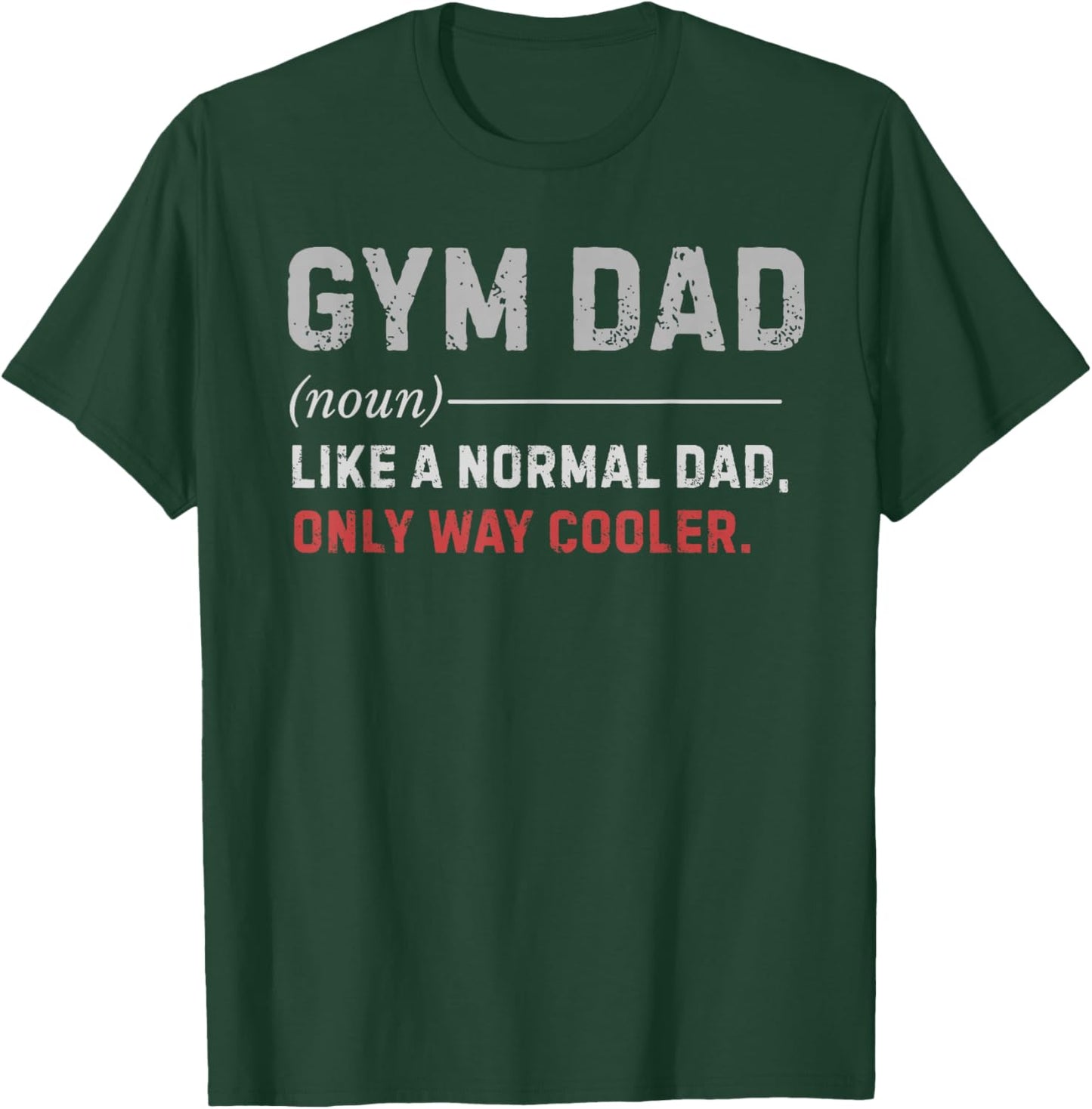Gym Dad Like A Normal Dad Only Way Cooler Workout Training T-Shirt - T-Shirt | Forest