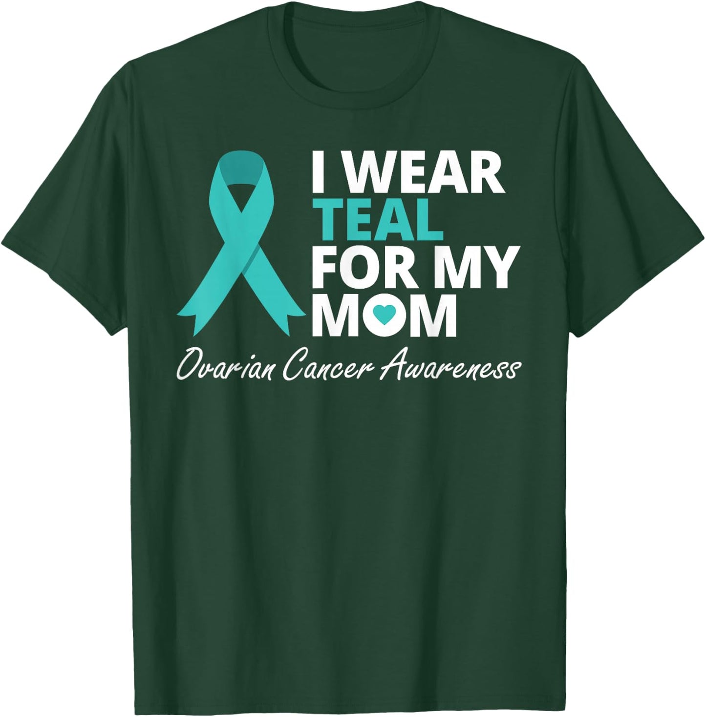 I Wear Teal For My Mom T Shirt Ribbon Family Love Warrior T-Shirt - T-Shirt | Forest