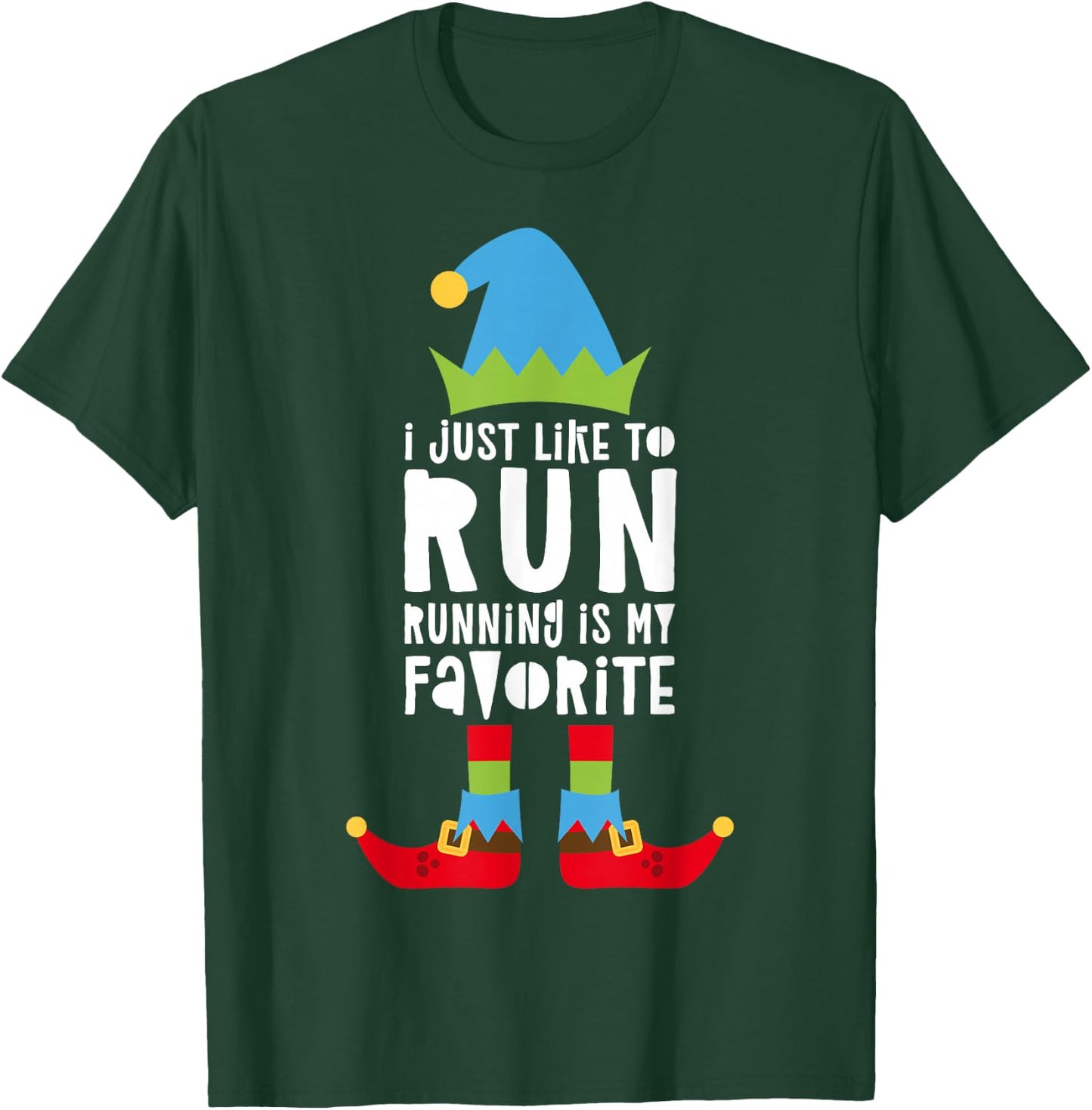 I Just Like to Run Running Is My Favorite Shirt Runner Elf T-Shirt - T-Shirt | Forest