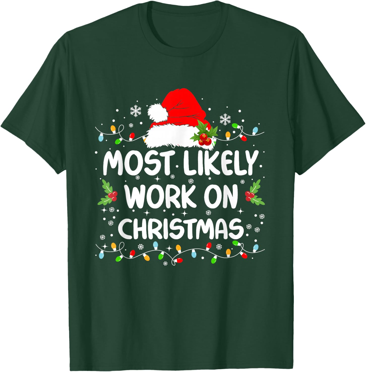 Funny Most Likely To Work On Christmas Christmas T-Shirt - T-Shirt | Forest