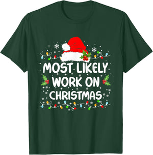 Funny Most Likely To Work On Christmas Christmas T-Shirt - T-Shirt | Forest