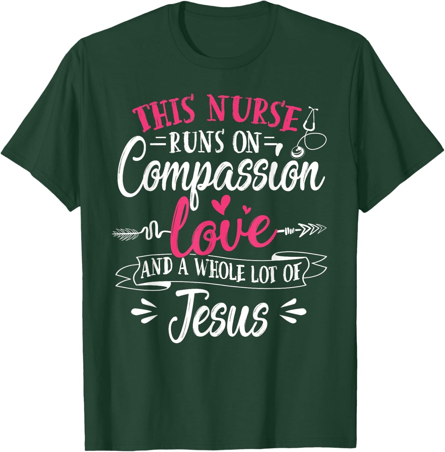 Nurse Jesus Quote Compassion Love Jesus Christian Faith T-Shirt - T-Shirt | Forest