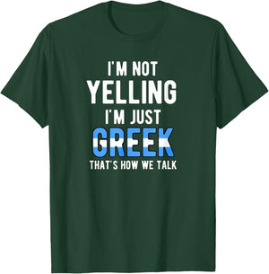 Im Not Yelling I'm Just Greek That's How We Talk Funny T-Shirt - T-Shirt | Forest