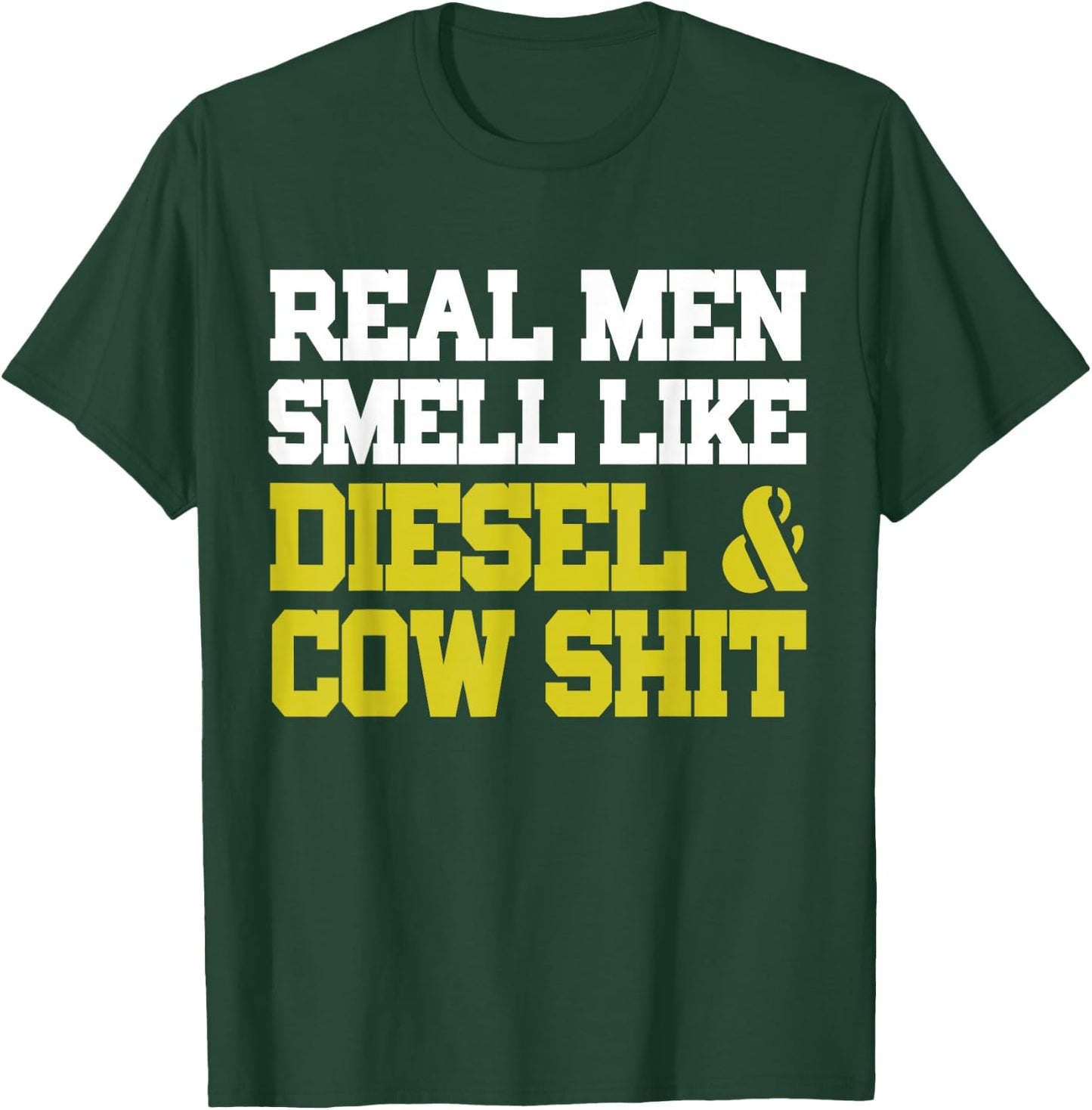 Real Men Smell Like Cow Shit & Diesel Shirt Farmer T-Shirt - T-Shirt | Forest