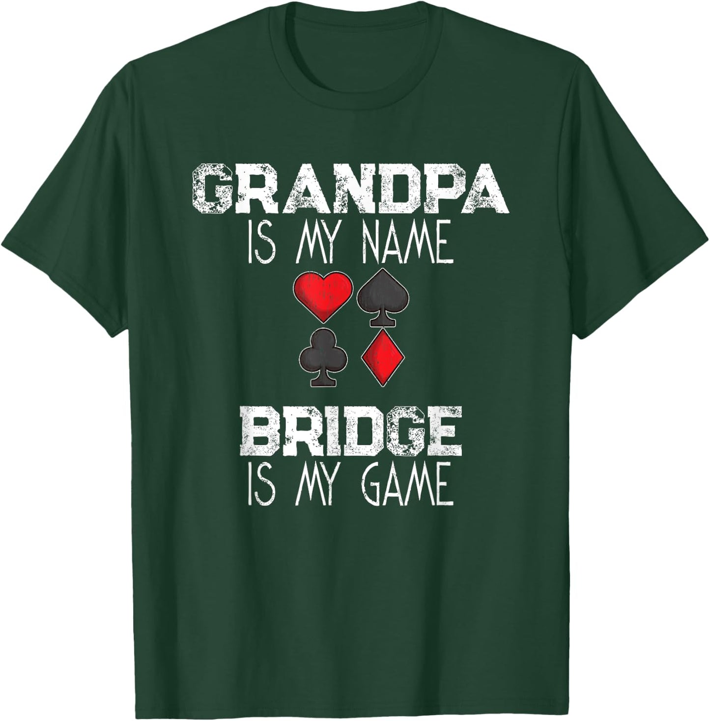 Grandpa Is My Name Bridge Is My Game Card Game Gift T-Shirt - T-Shirt | Forest