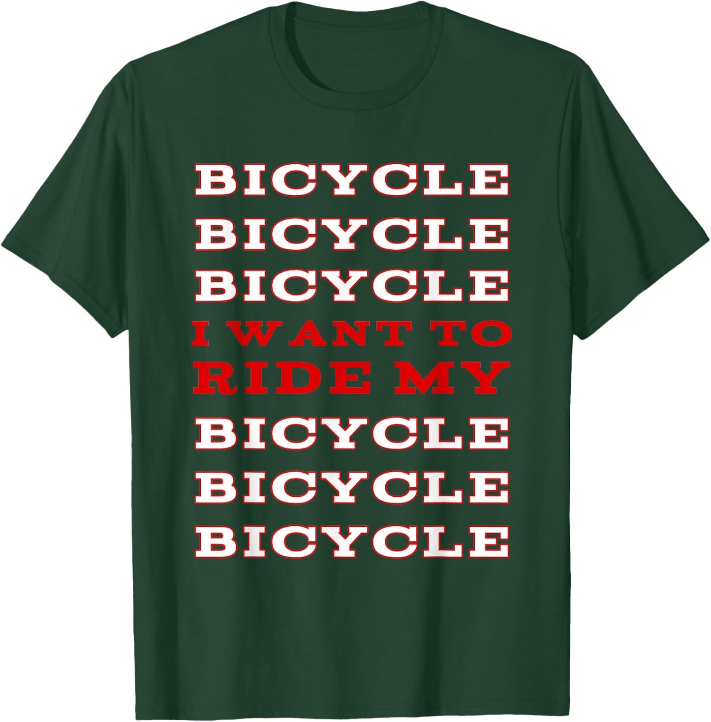 I Want to Ride My Bicycle Shirt T-Shirt - T-Shirt | Forest