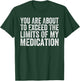 Funny Humor Sarcastic Signs That Make People Laugh Adult Classic Modern Short Sleeve Black Small You Are About To Exceed The Limits Of My Medication T-Shirt - T-Shirt | Forest