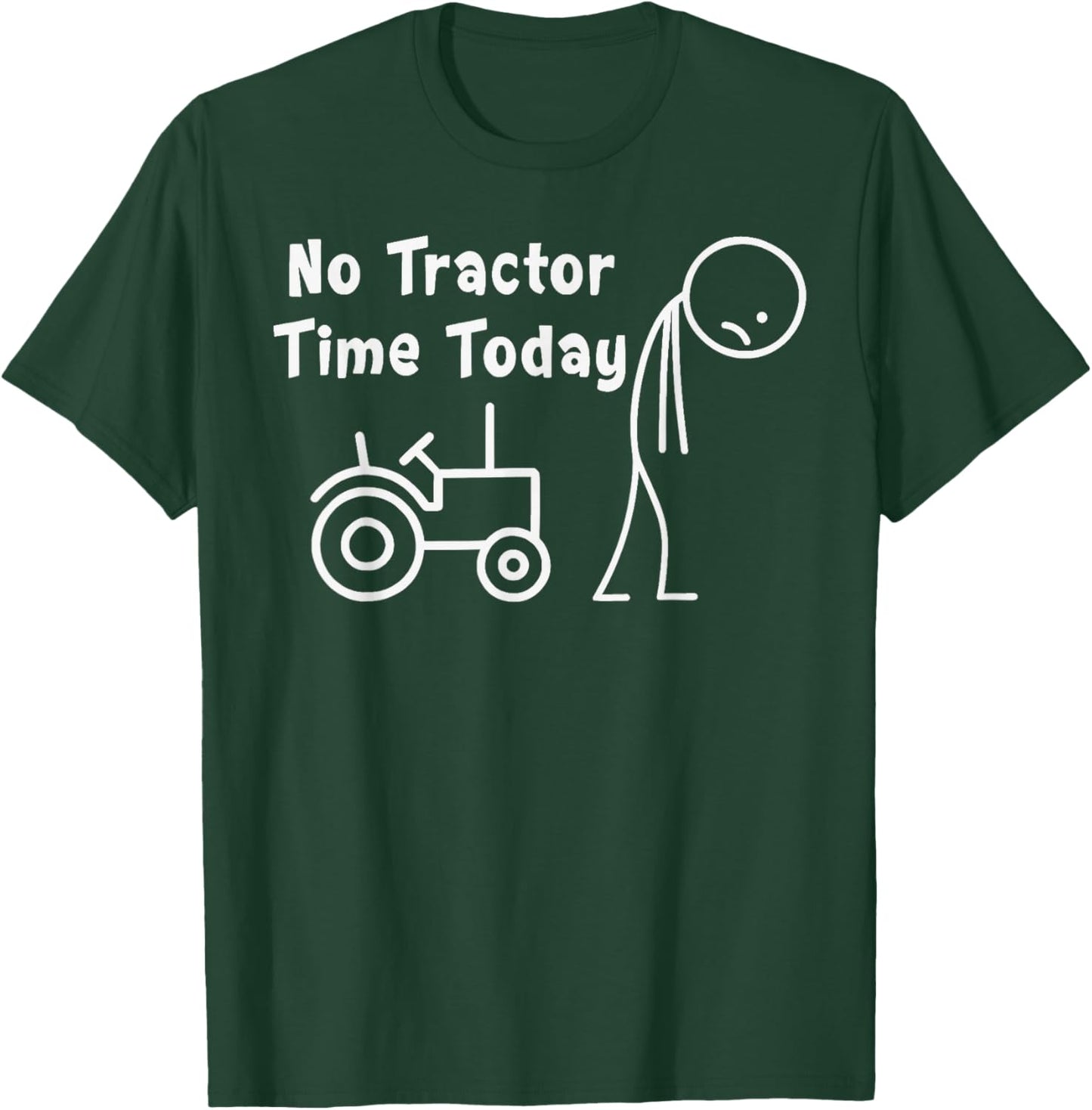 No Tractor Time Today Funny Sad Farmer Stickman Minimalist T-Shirt - T-Shirt | Forest