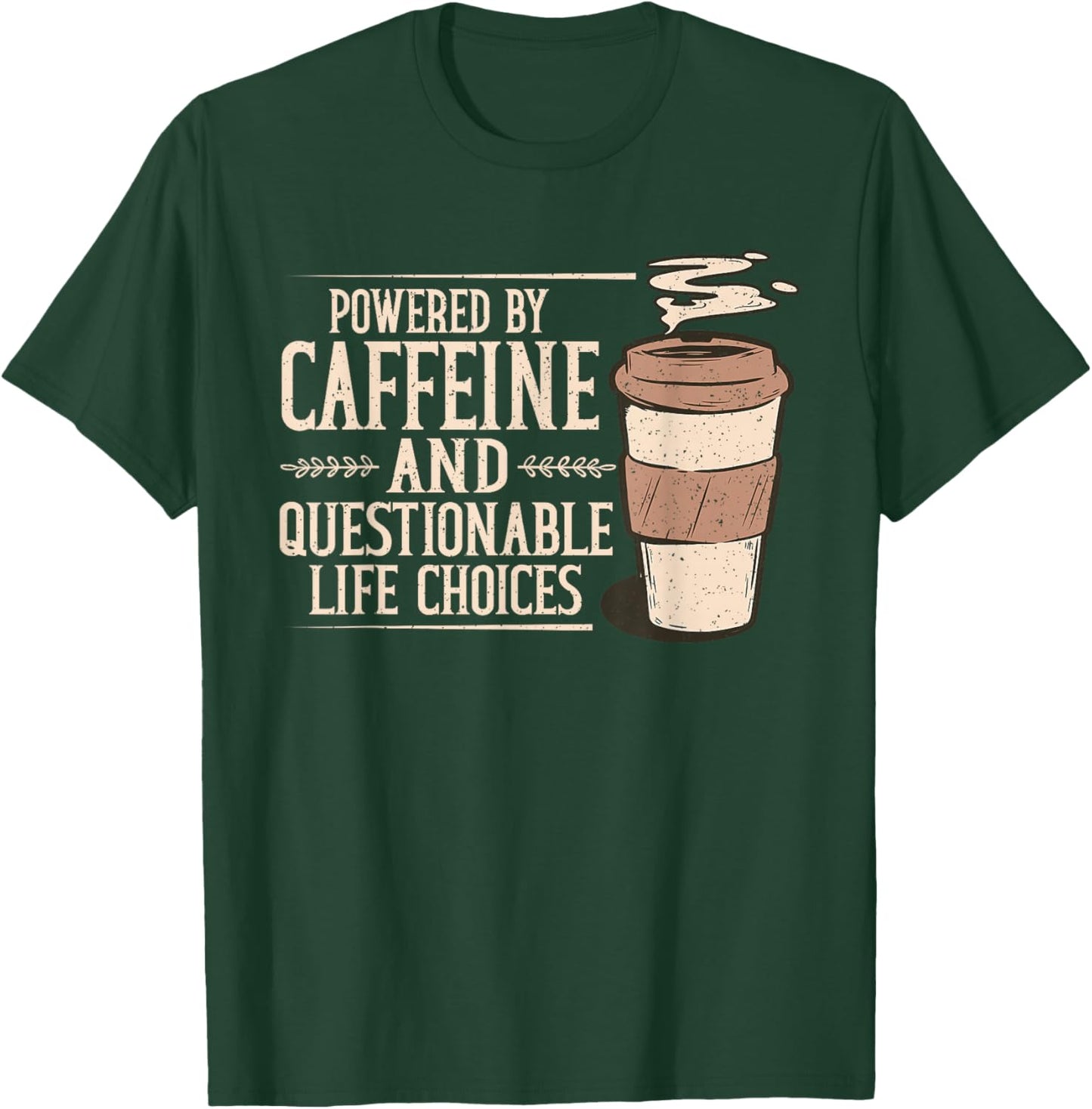 Powered By Caffeine Questionable Life Choices T-Shirt - T-Shirt | Forest