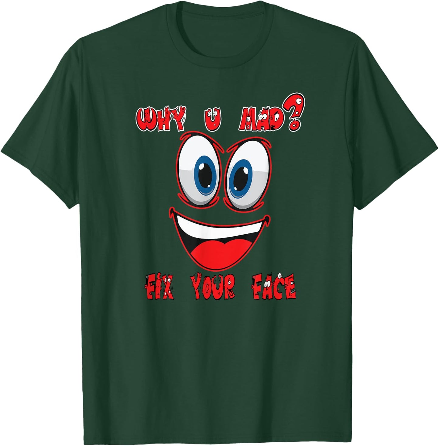 A Happy Very Happy Shirt Why You Mad Funny T-Shirt - T-Shirt | Forest