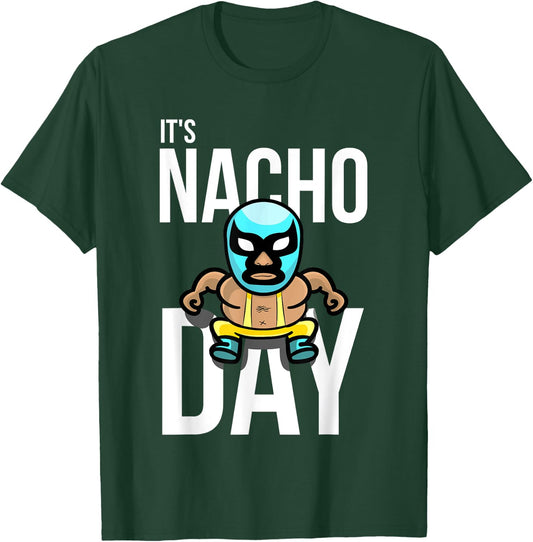 It's Nacho Day Shirt | Cute Funny Luchador Shirt Gift T-Shirt - T-Shirt | Forest