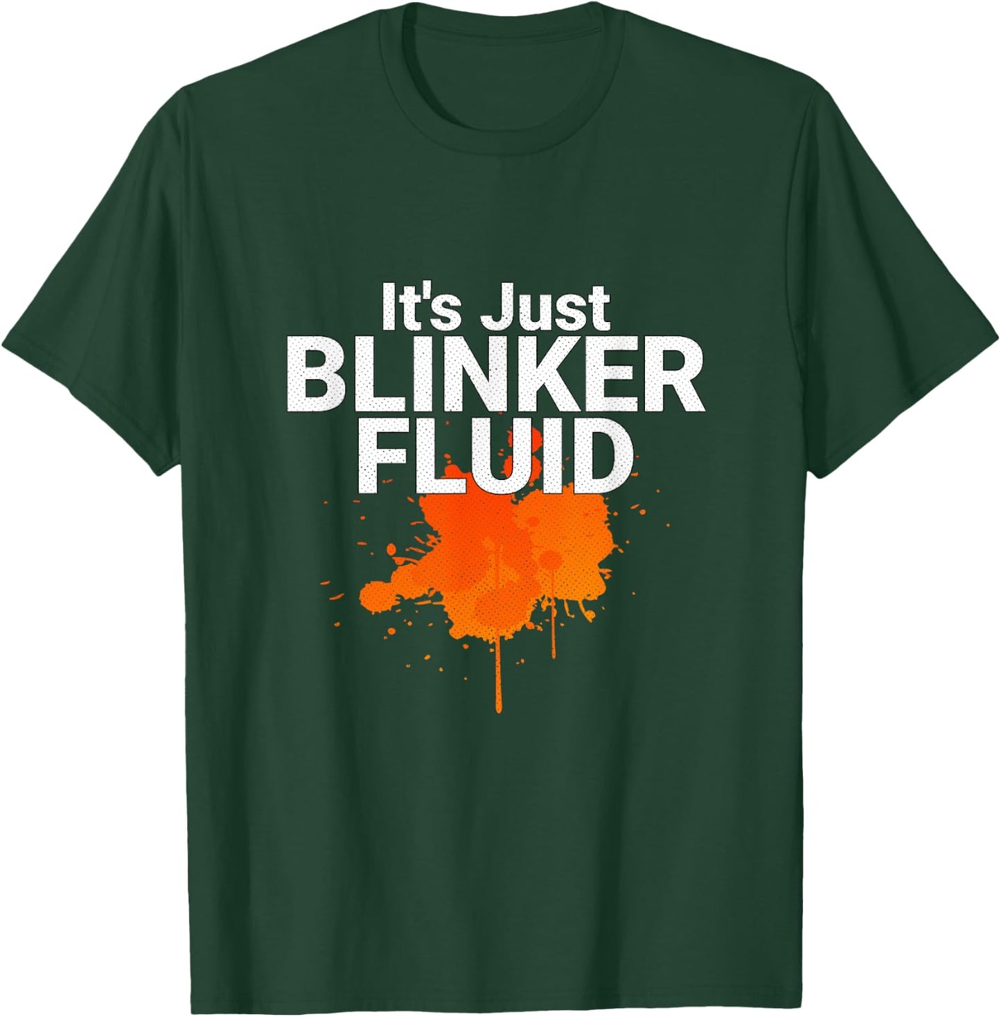 Its Just Blinker Fluid Mechanic Joke T-Shirt - T-Shirt | Forest