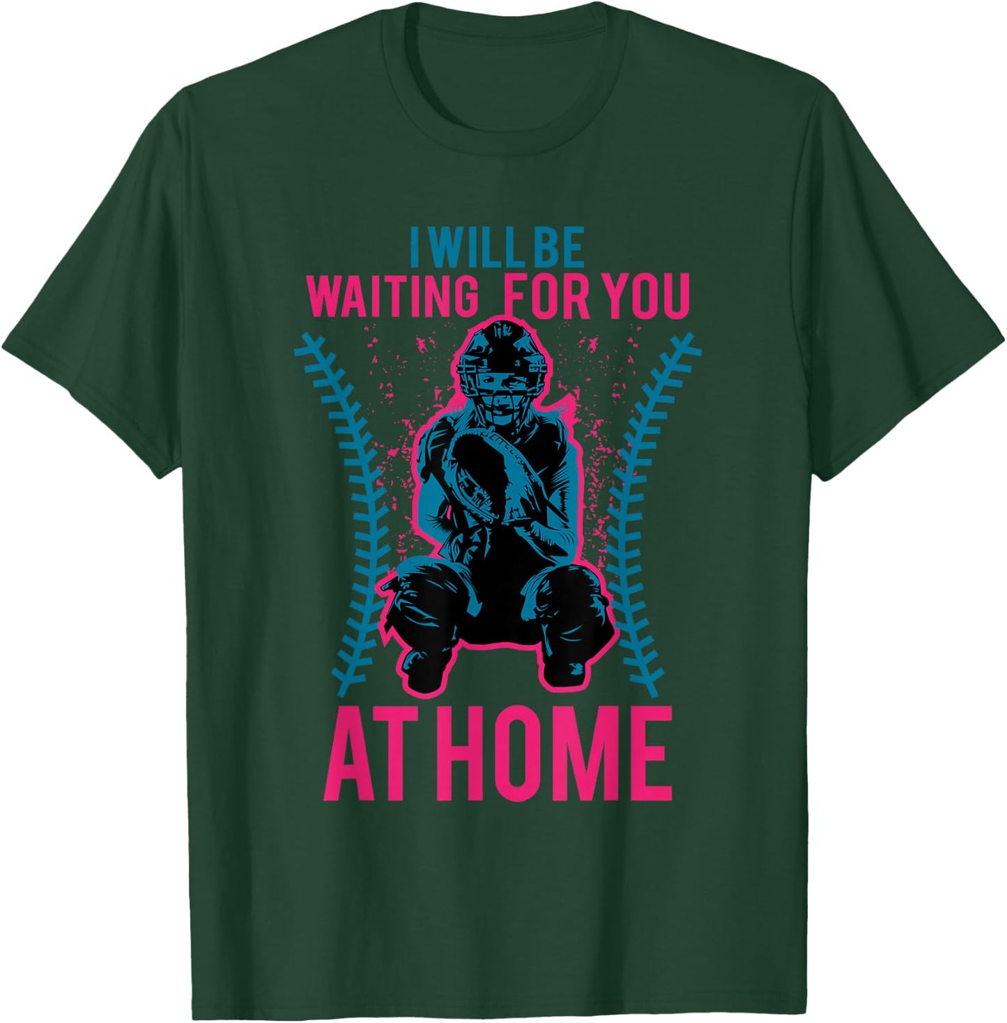 I Will Be Waiting for You at Home Softball T-Shirt - T-Shirt | Forest