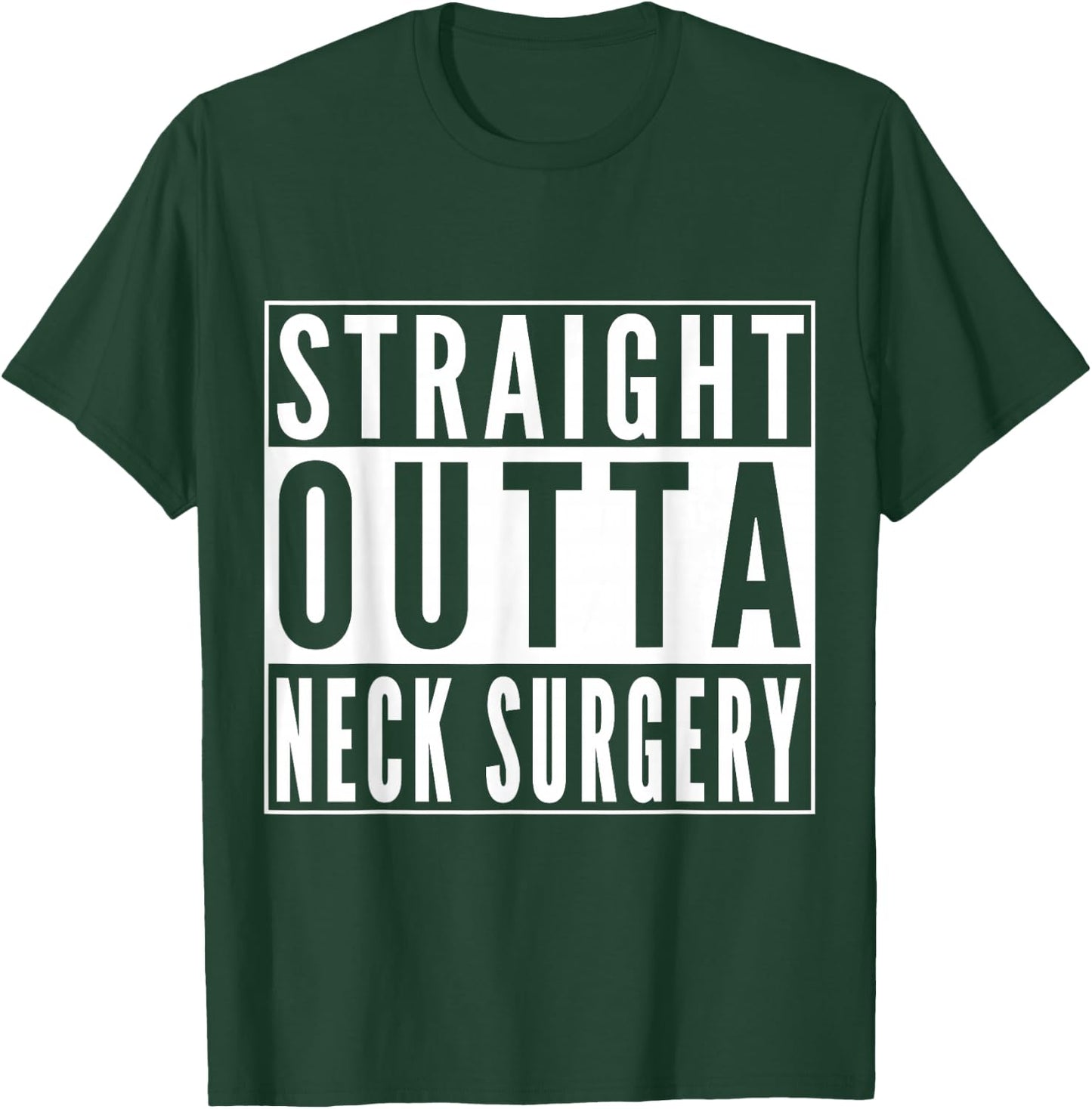 Straight Outta Neck Surgery Get Well Joke Recovery Humor T-Shirt - T-Shirt | Forest