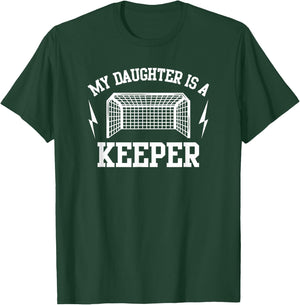 My Daughter is a Keeper Soccer Goalie Dad Mom T-Shirt - T-Shirt | Forest