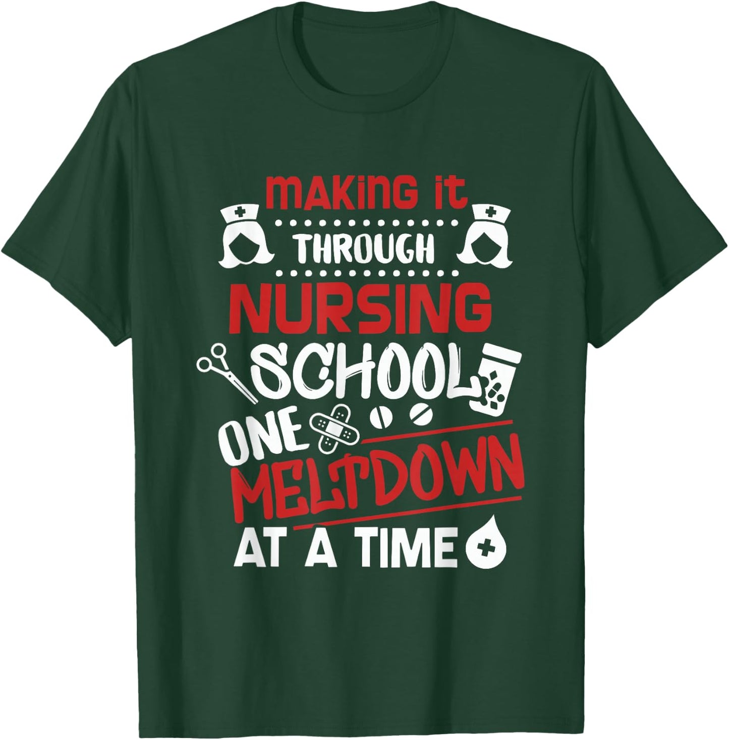 Nurse Student Making It Nursing School T-Shirt - T-Shirt | Forest
