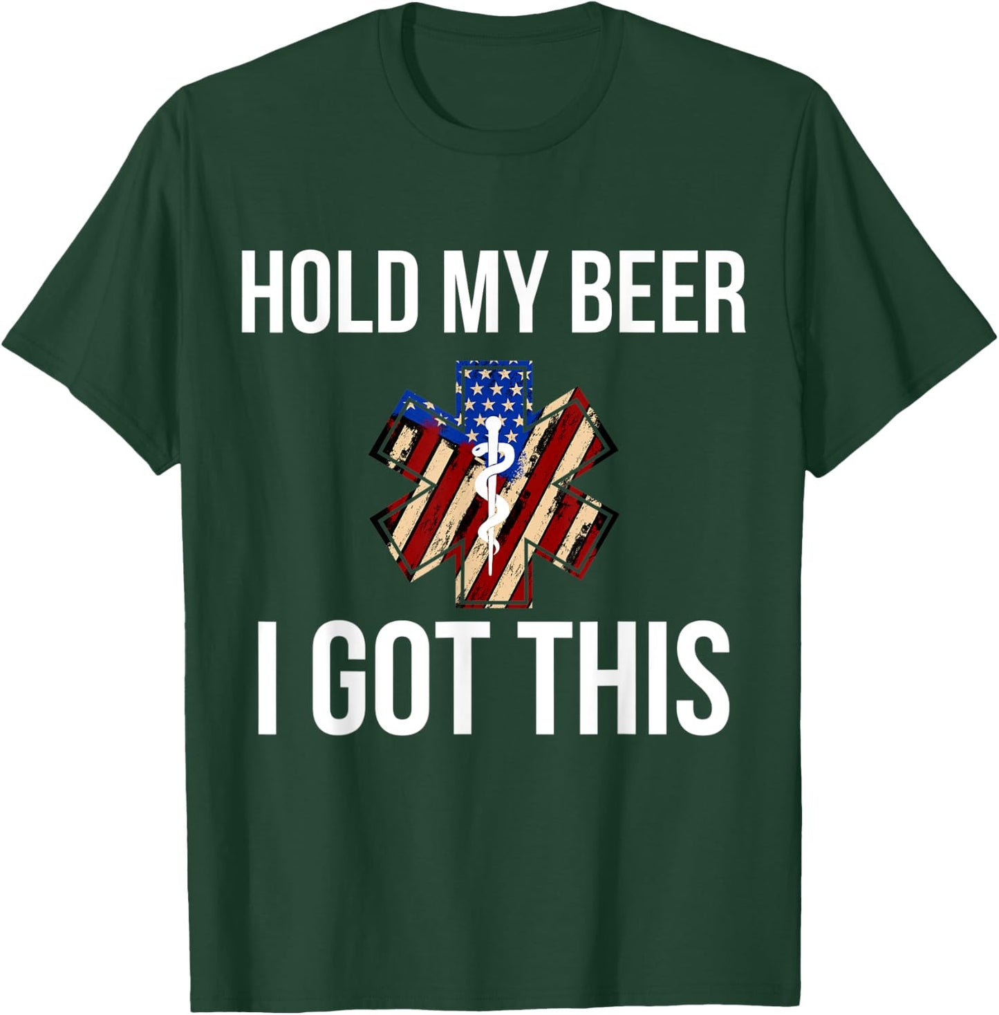 Funny Hold My Beer I Got This EMT EMS Gift T-Shirt - T-Shirt | Forest