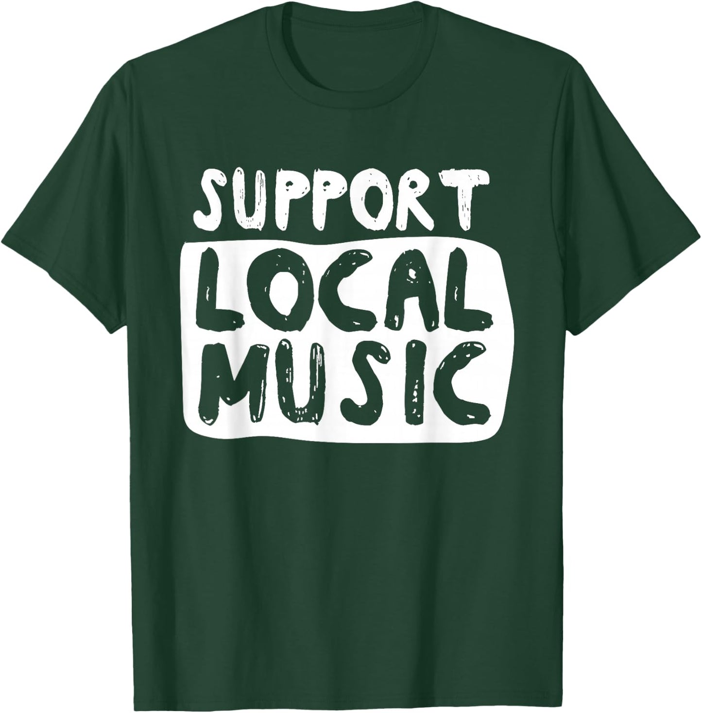 Support Local Music T-Shirt - T-Shirt | Forest