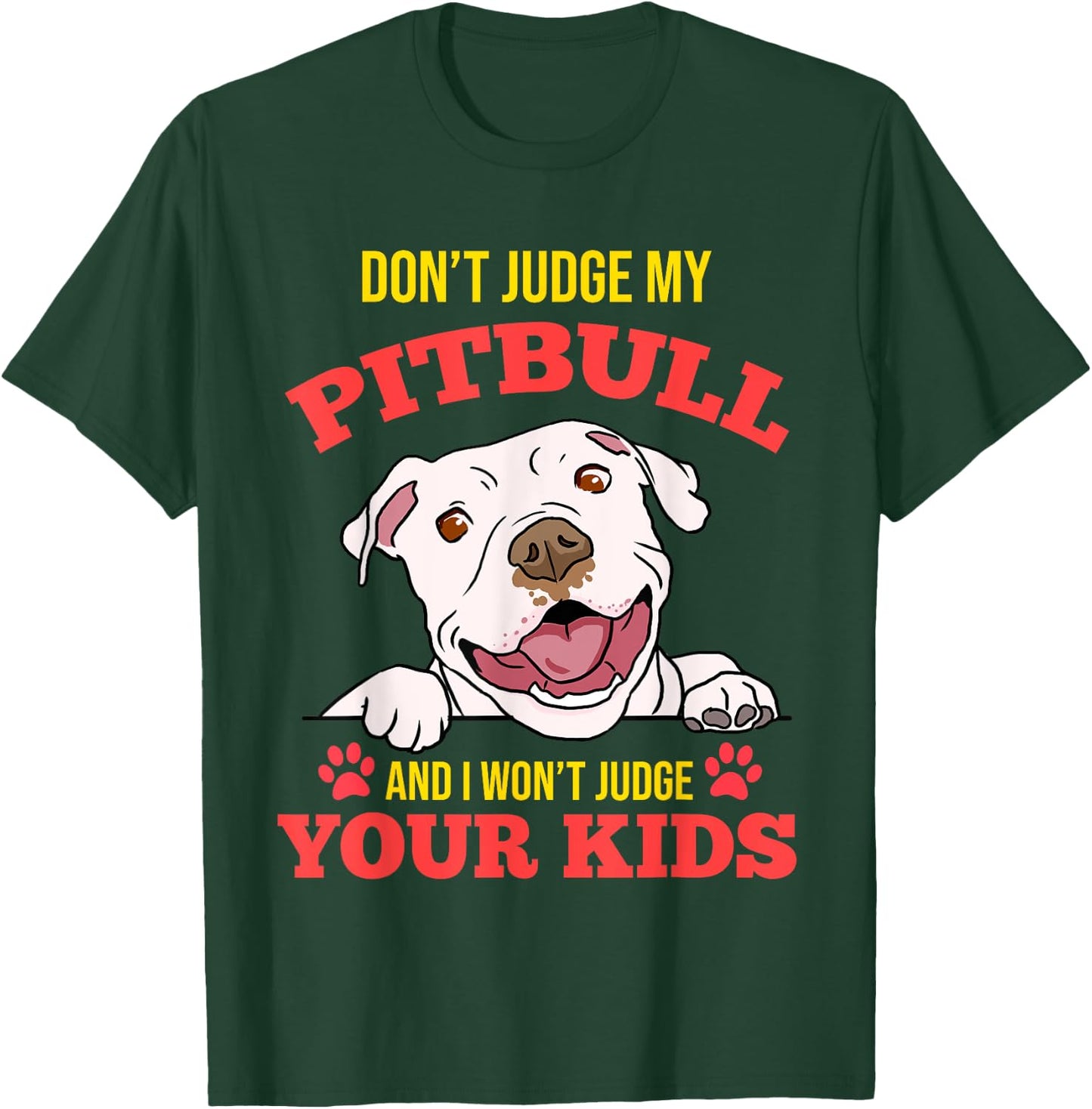 Don't Judge My Pitbull And I Won't Judge Your Kids T-Shirt - T-Shirt | Forest