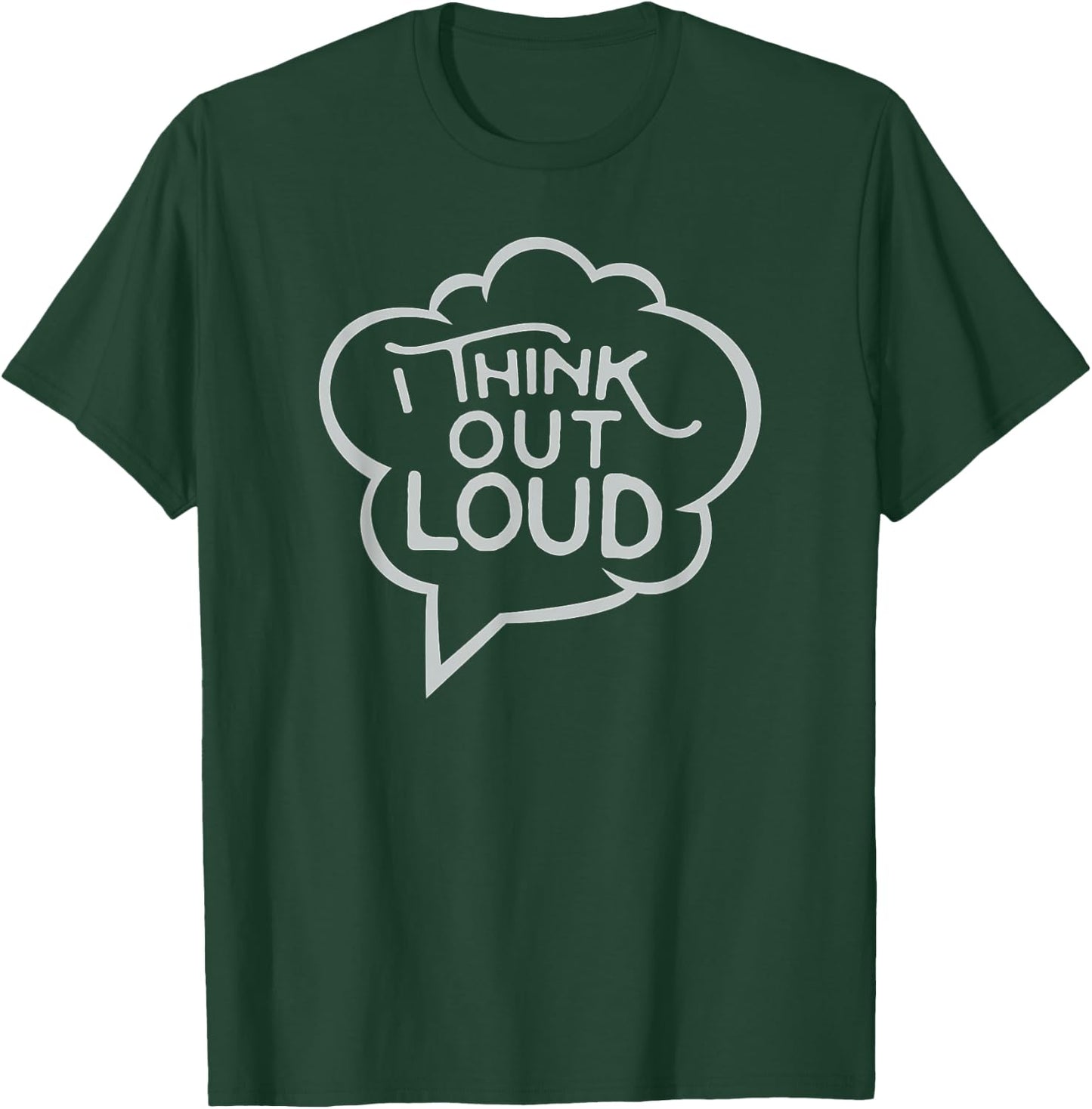 I Think Out Loud - Thought Bubble, Funny T-Shirt - T-Shirt | Forest
