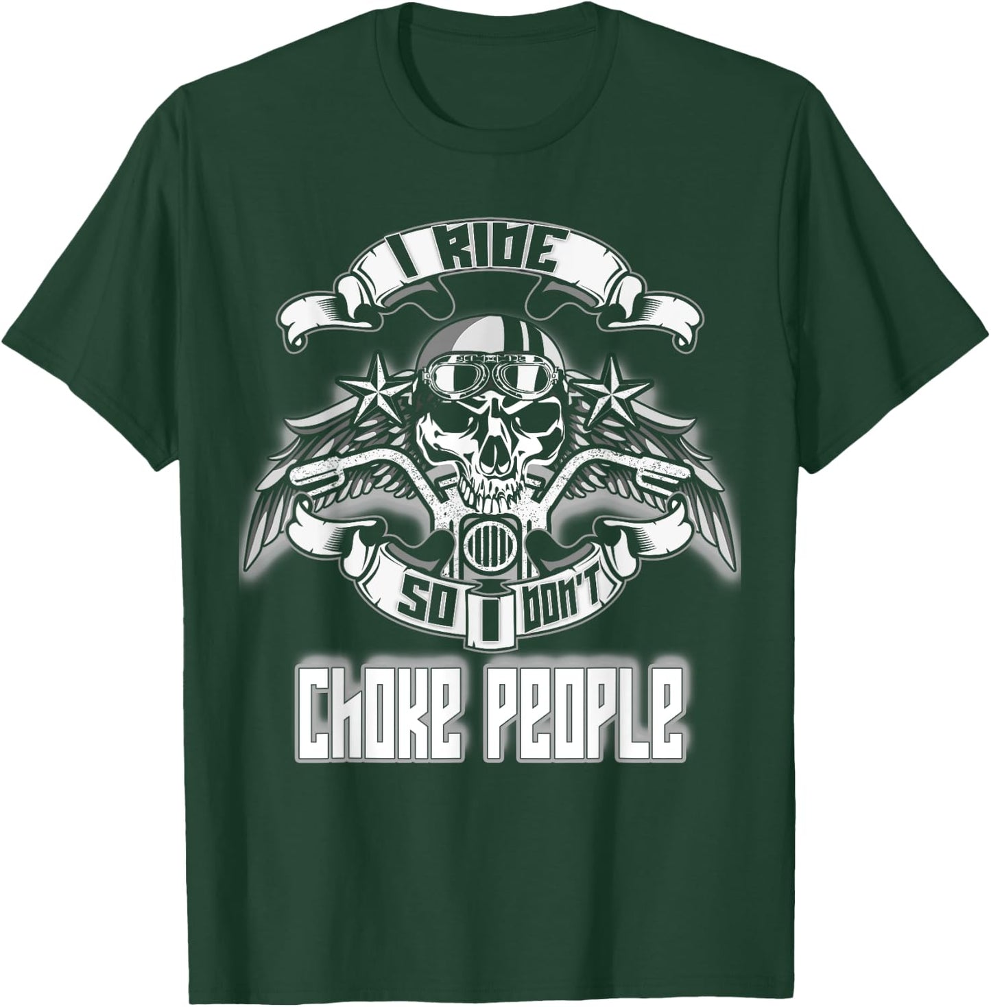 I Ride So I Don't Choke People Skull Rider Biker T-Shirt - T-Shirt | Forest