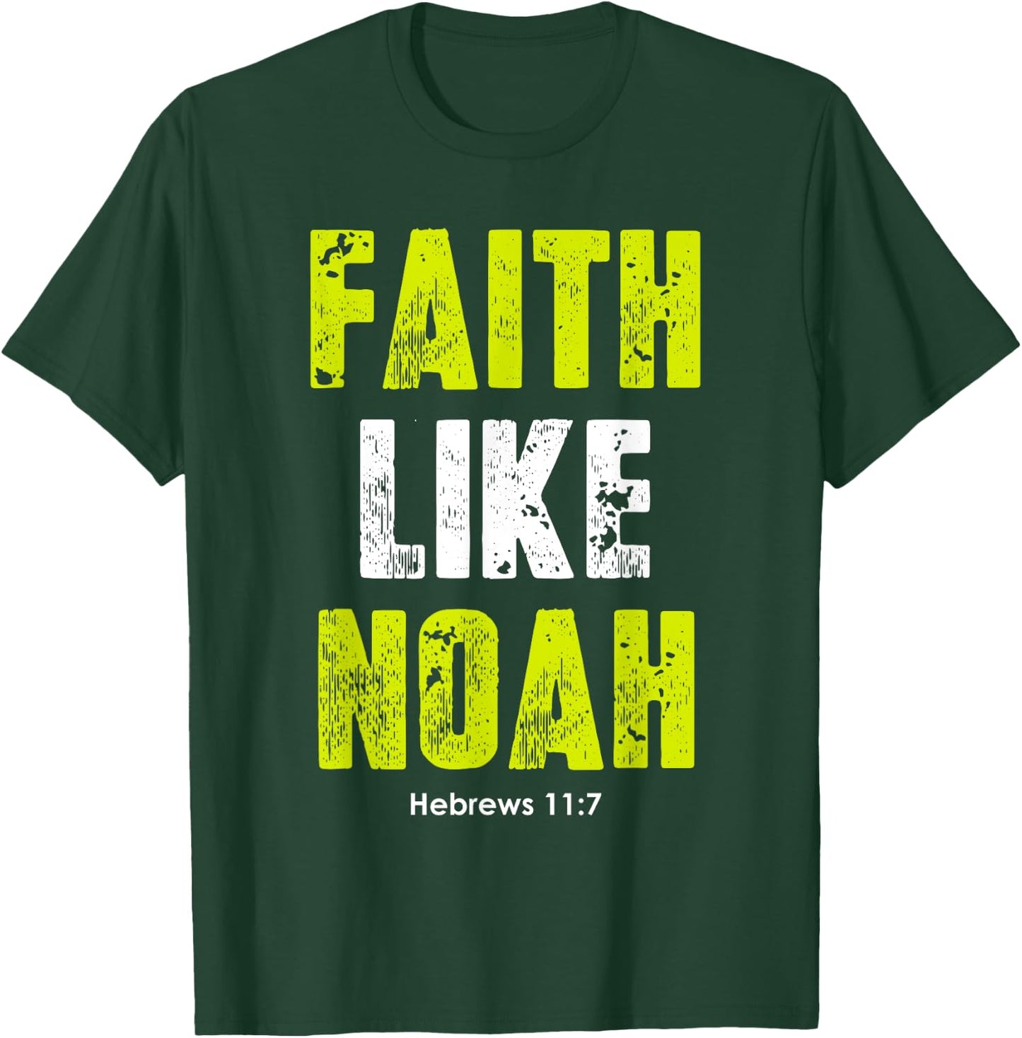 Faith Like Noah | Hebrews 11:7 Christian quotes men & women T-Shirt - T-Shirt | Forest