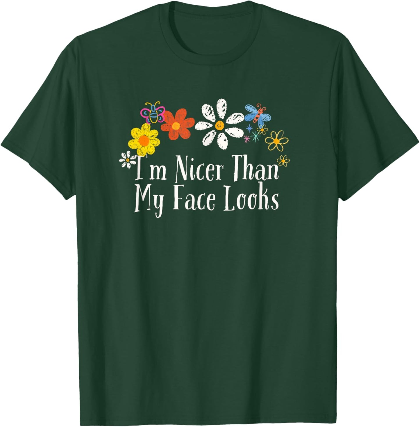 Funny Flowers Graphic I'm Nicer Than My Face Looks Saying T-Shirt - T-Shirt | Forest