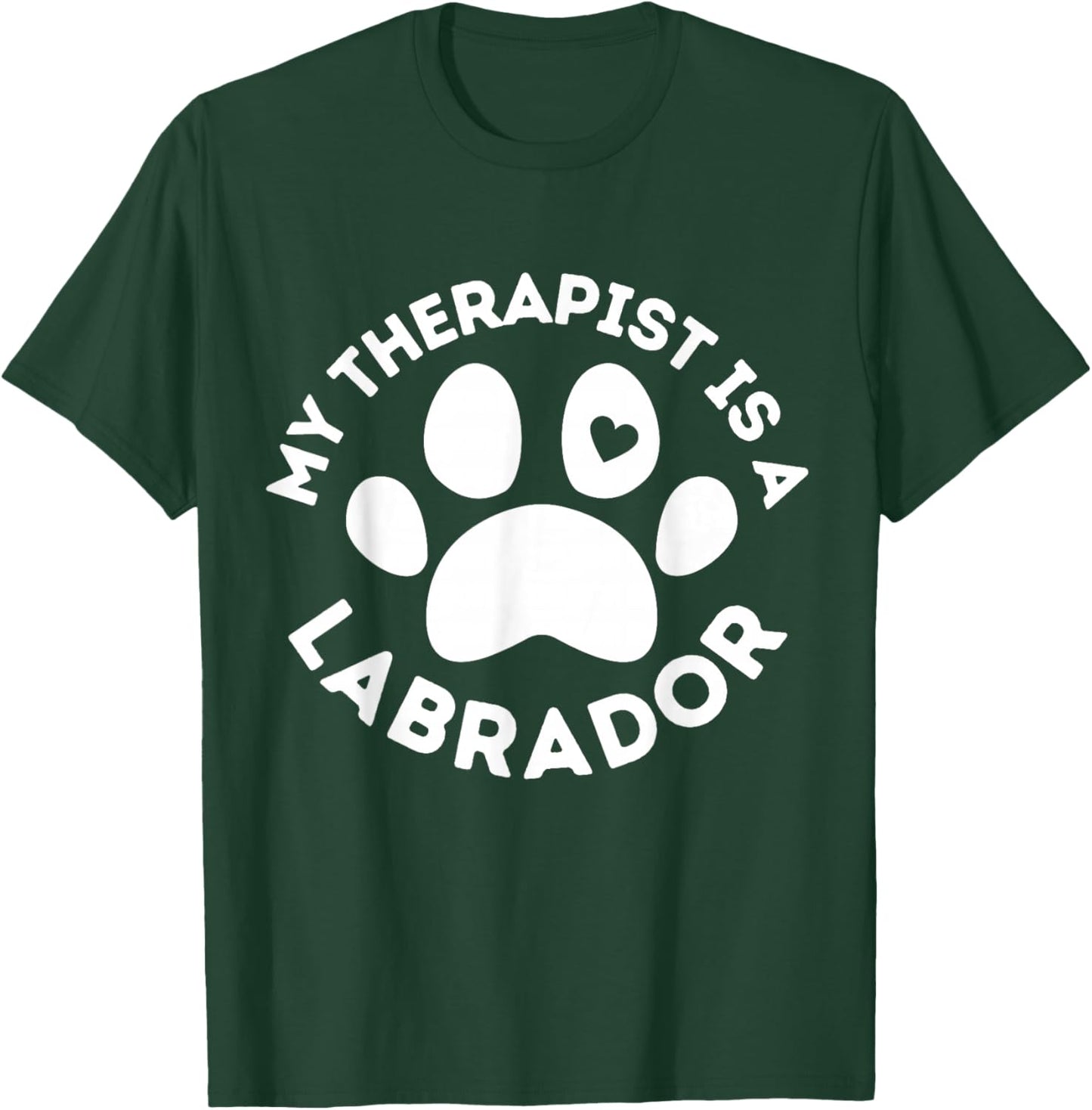 My Therapist is a Labrador Funny Dog Lover Humor T-Shirt - T-Shirt | Forest