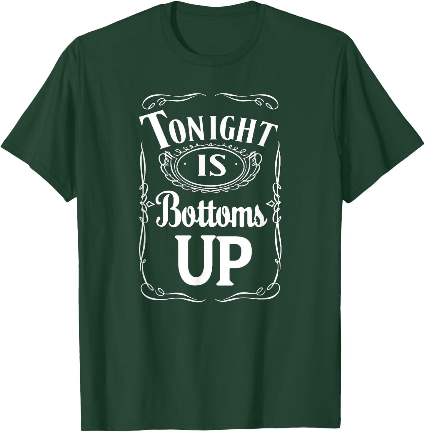 Tonight Is Bottoms Up - T shirt - Black T-Shirt - T-Shirt | Forest