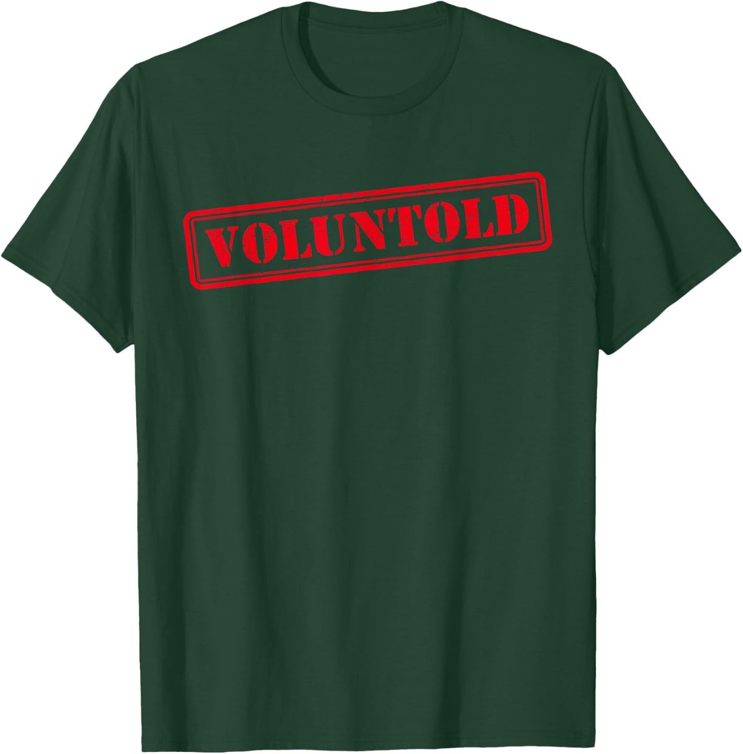 Funny Military Order Phrase Voluntold Stamp Distressed T-Shirt - T-Shirt | Forest