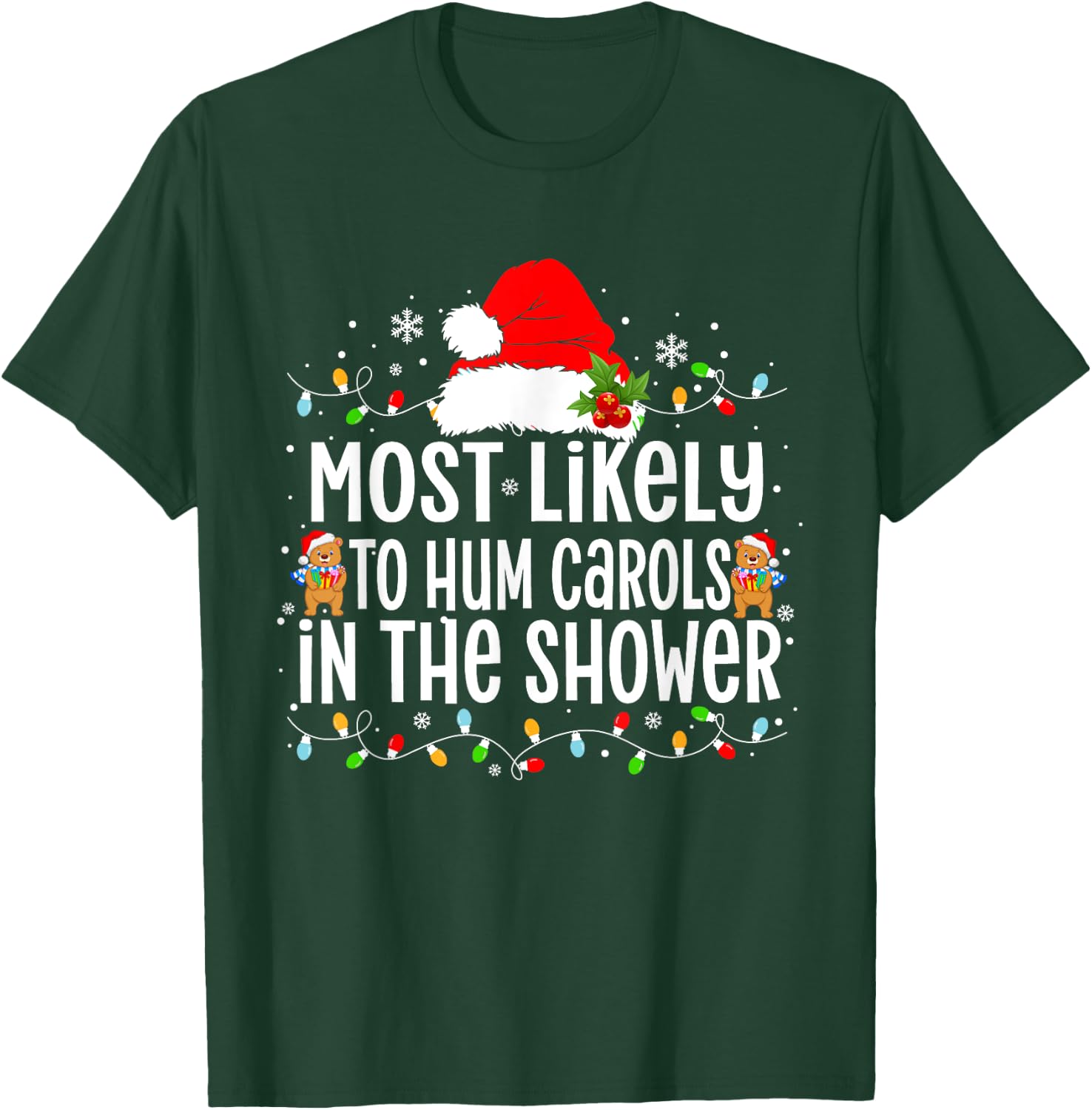 Most Likely to Hum Carols in The Shower Xmas T-Shirt - T-Shirt | Forest