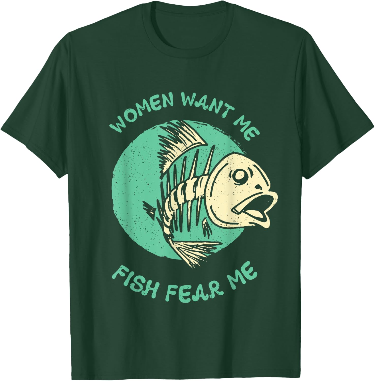 Women Want Me Fish Fear Me Funny Fisher Fishing Sports T-Shirt - T-Shirt | Forest