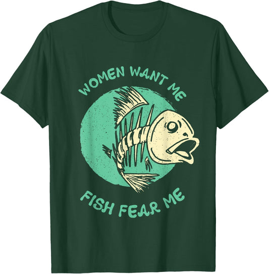 Women Want Me Fish Fear Me Funny Fisher Fishing Sports T-Shirt - T-Shirt | Forest