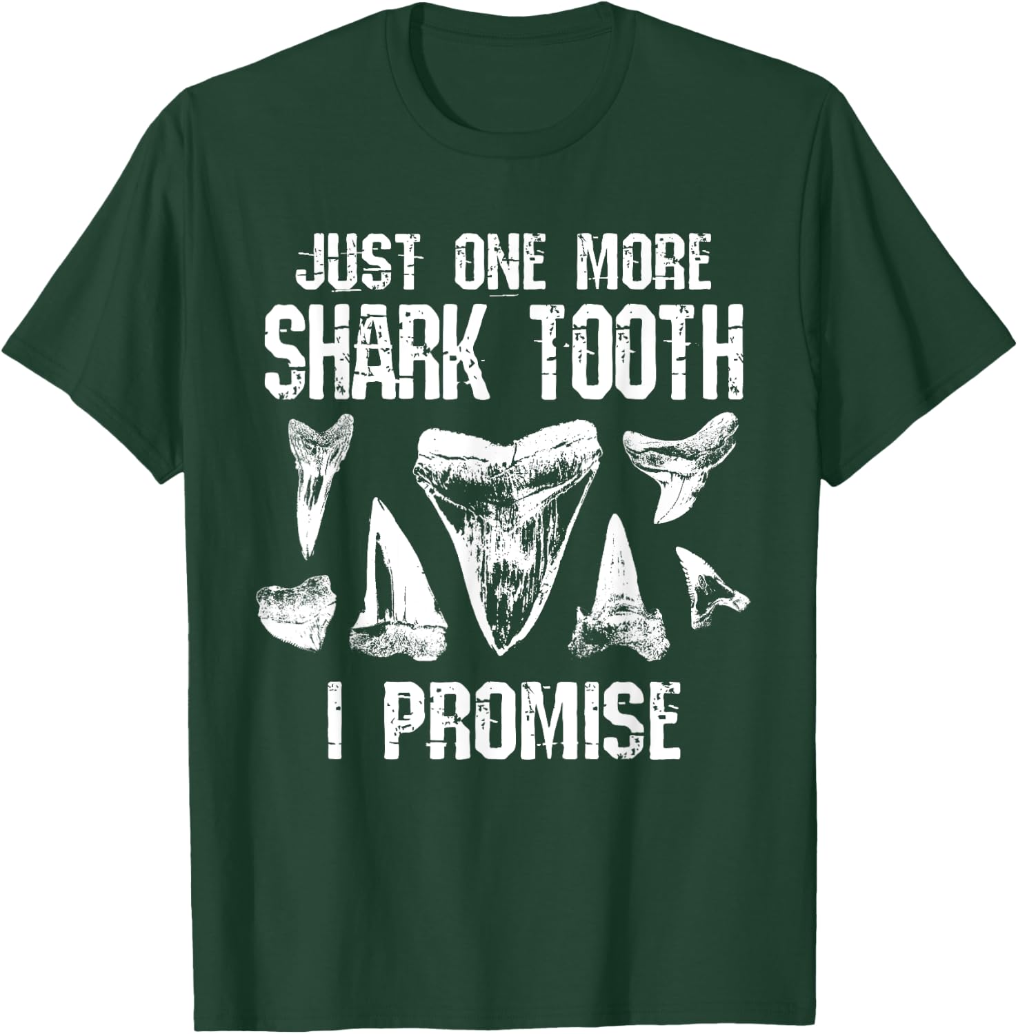 Fossil Teeth Just One More Shark Tooth I Promise Funny Joke T-Shirt - T-Shirt | Forest