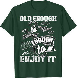 Old Enough To Retire Young Enough To Enjoy It T Shirt T-Shirt - T-Shirt | Forest