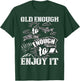 Old Enough To Retire Young Enough To Enjoy It T Shirt T-Shirt - T-Shirt | Forest