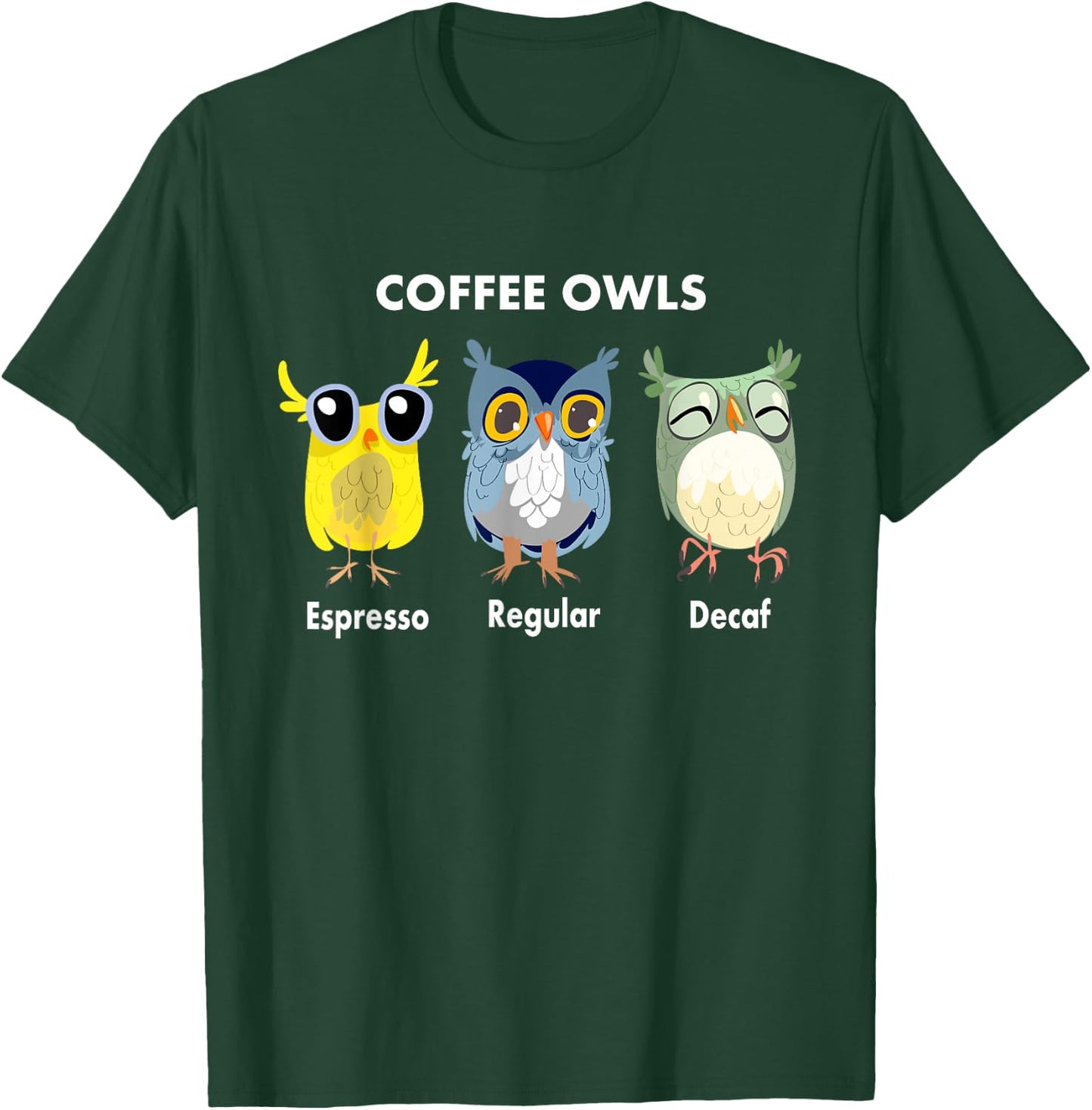 Funny Coffee Owls - Decaf - Regular - Espresso Owl Gift T-Shirt - T-Shirt | Forest