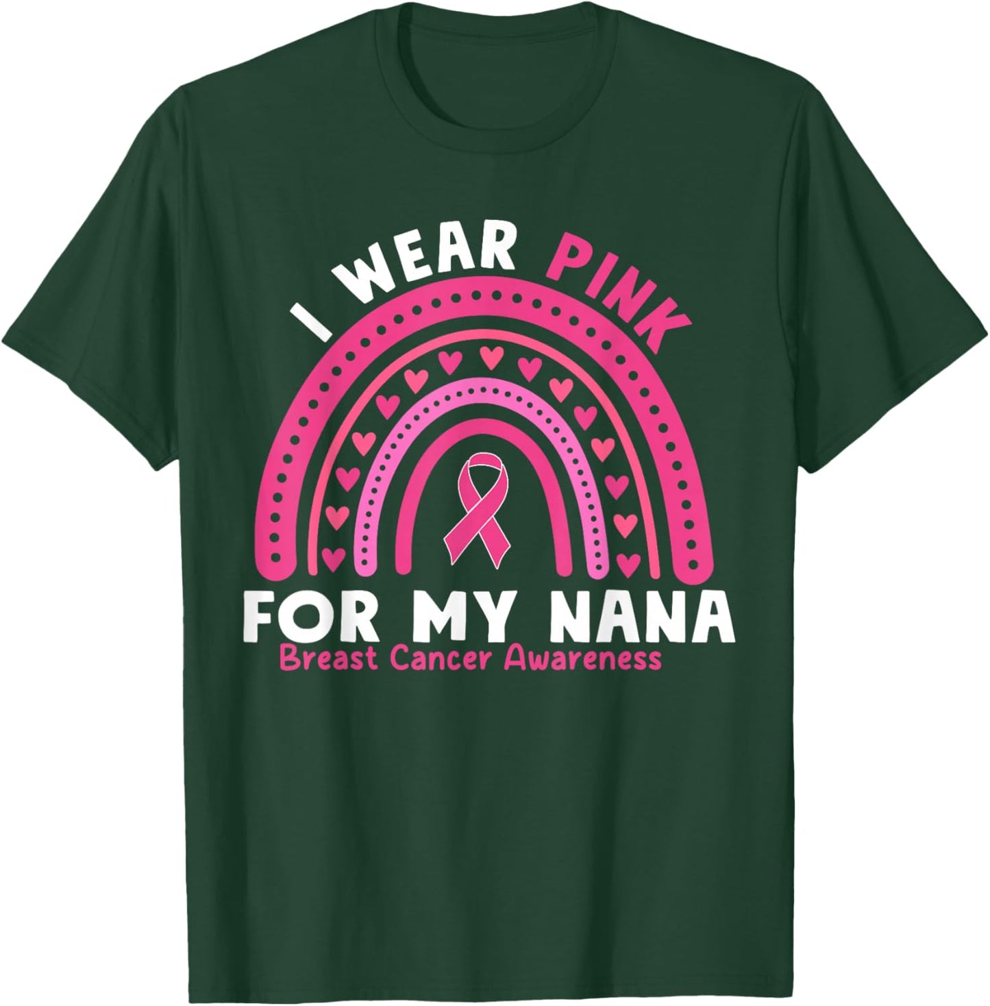 I Wear Pink For My Nana Breast Cancer Awareness Grandma T-Shirt - T-Shirt | Forest