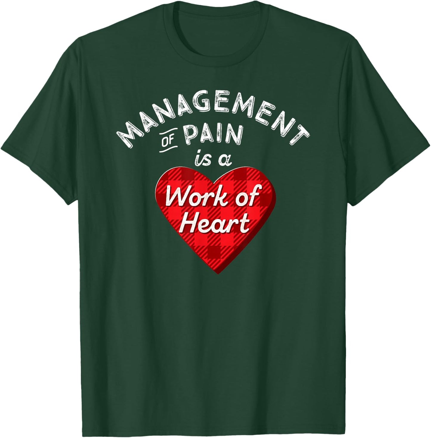 Pain Management Nurse Gift Nursing Work Heart Cute RN Shirt T-Shirt - T-Shirt | Forest