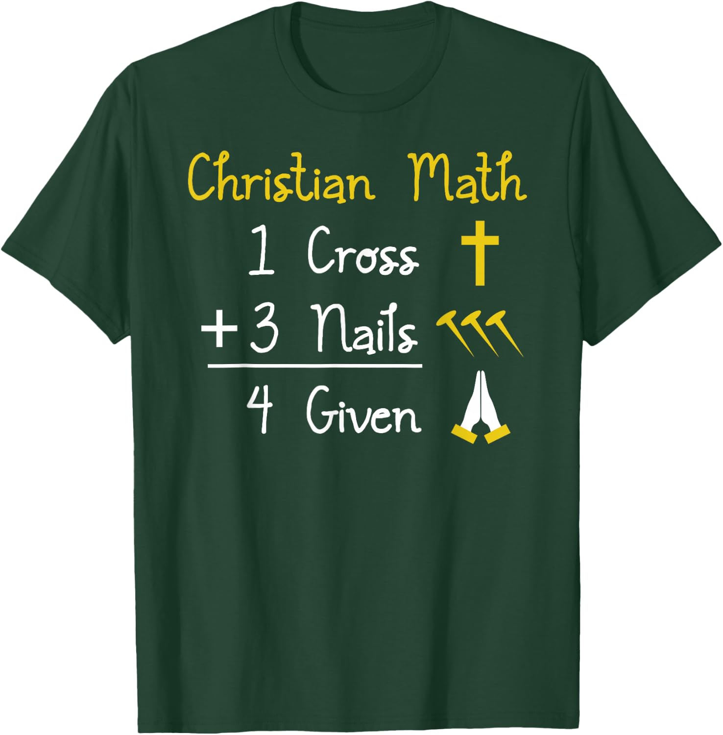 Funny Christian Pun - 1 Cross 3 Nails 4 Given T-Shirt - T-Shirt | Forest