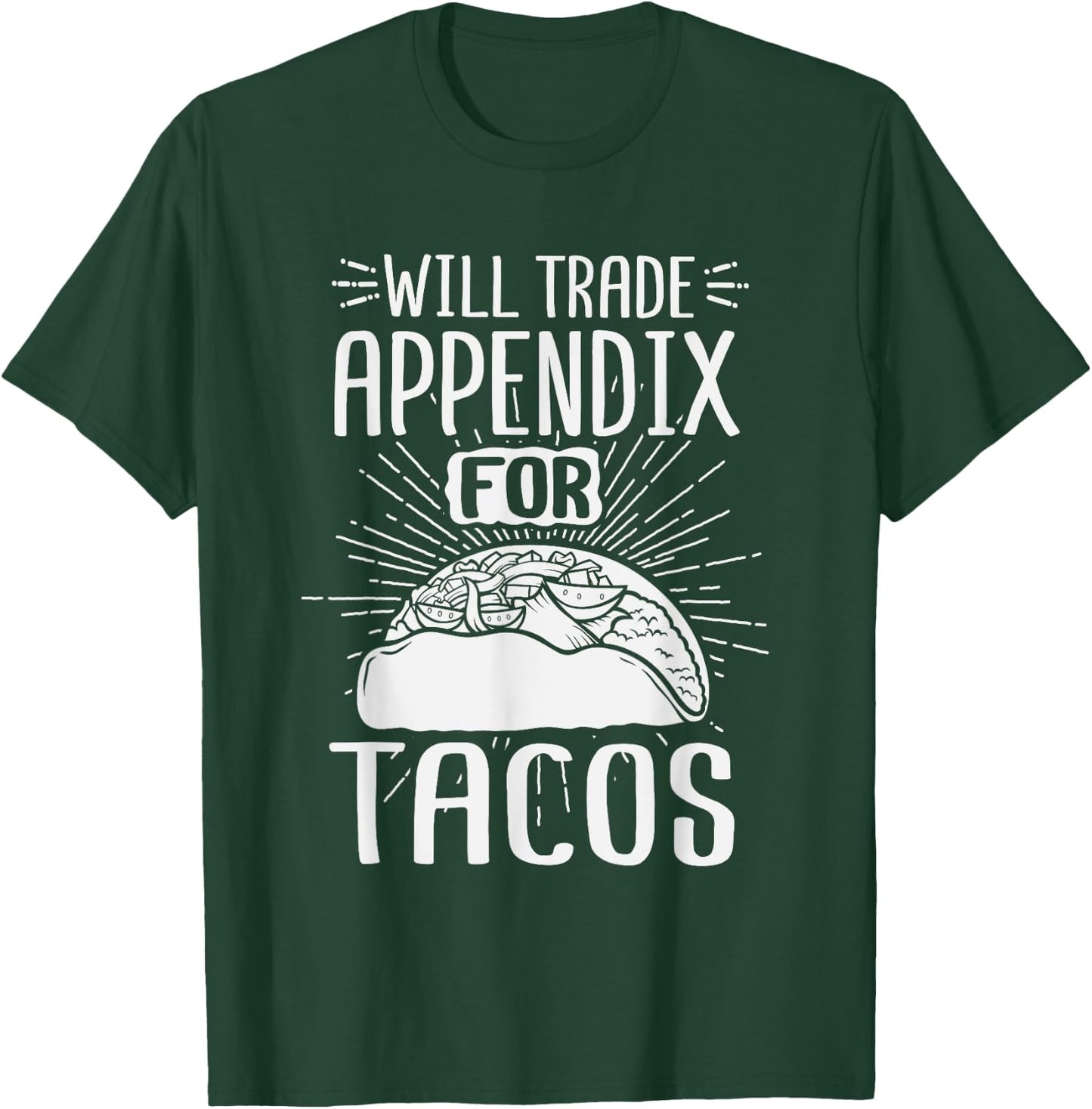 Will Trade Appendix For Tacos Surgery Recover After Gag Gift T-Shirt - T-Shirt | Forest