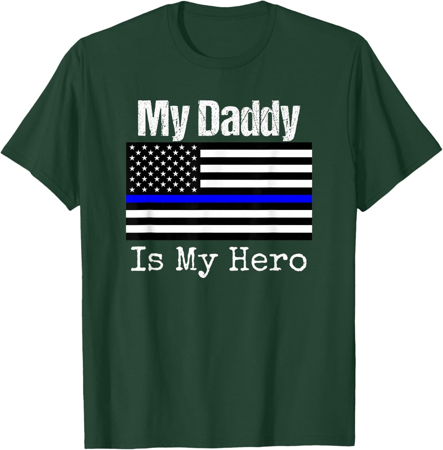 Blue Line Flag Shirt My Daddy My Hero Police Son or Daughter T-Shirt - T-Shirt | Forest
