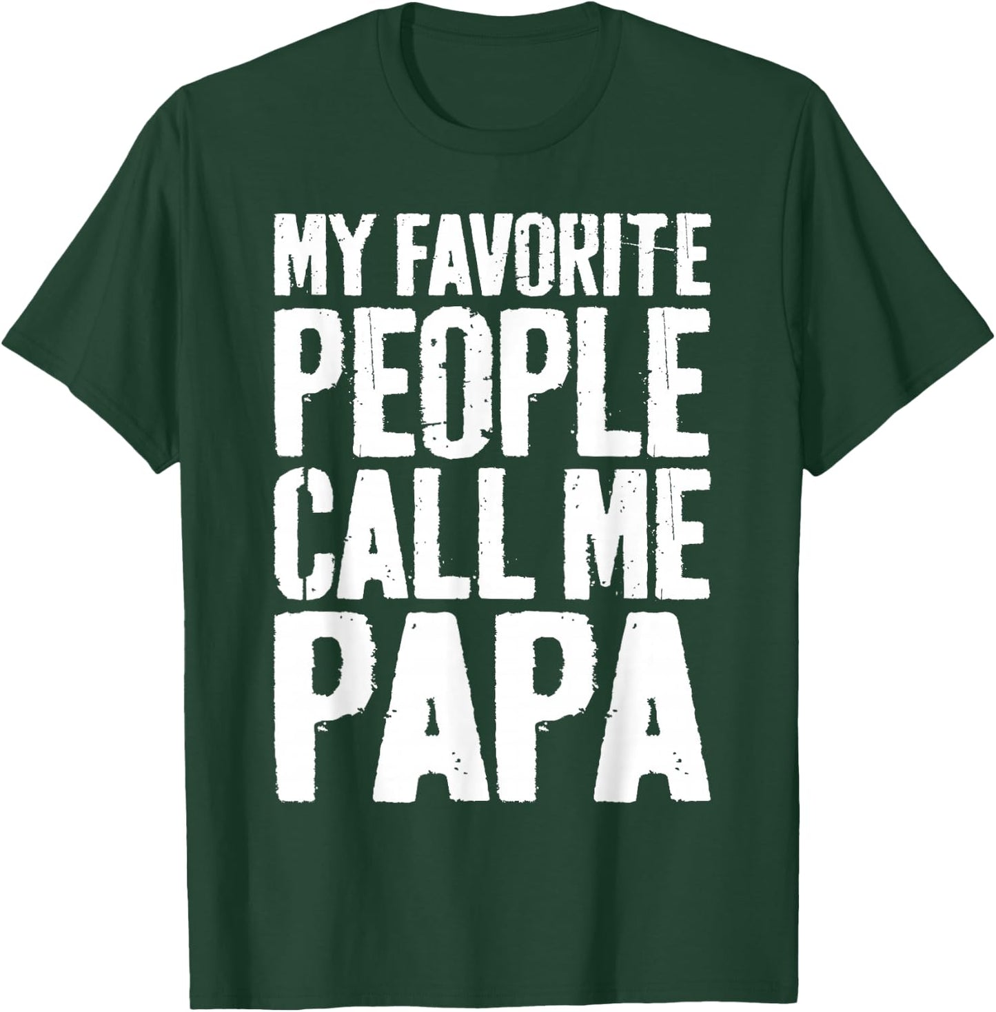 My Favorite People Call Me Papa Shirt Grandpa Fathers Day T-Shirt - T-Shirt | Forest