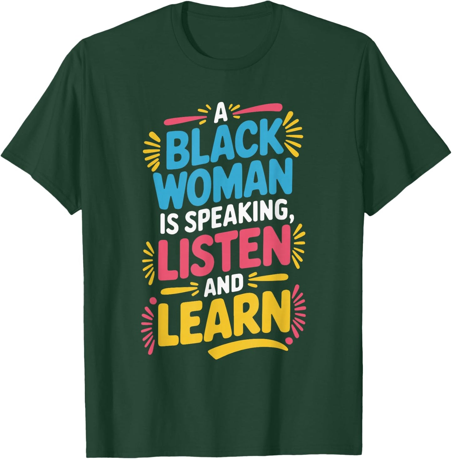 A Black Woman Is Speaking Listen And Learn T-Shirt - T-Shirt | Forest