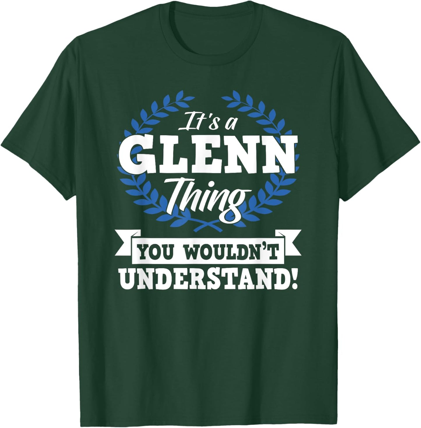 It's A Glenn Thing You Wouldn't Understand Name T-Shirt - T-Shirt | Forest