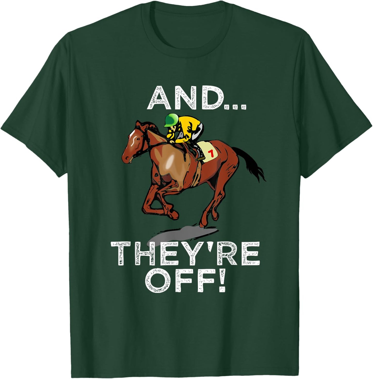 And Theyre Off T Shirt Funny Horse Racing Gambling Gift T-Shirt - T-Shirt | Forest