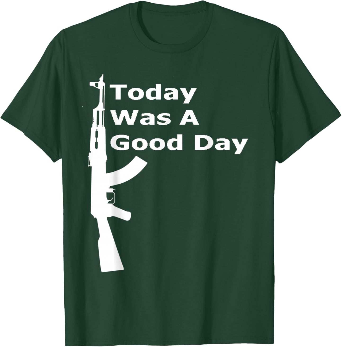 Today Was A Good Day AK Shirt T-Shirt - T-Shirt | Forest
