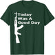 Today Was A Good Day AK Shirt T-Shirt - T-Shirt | Forest