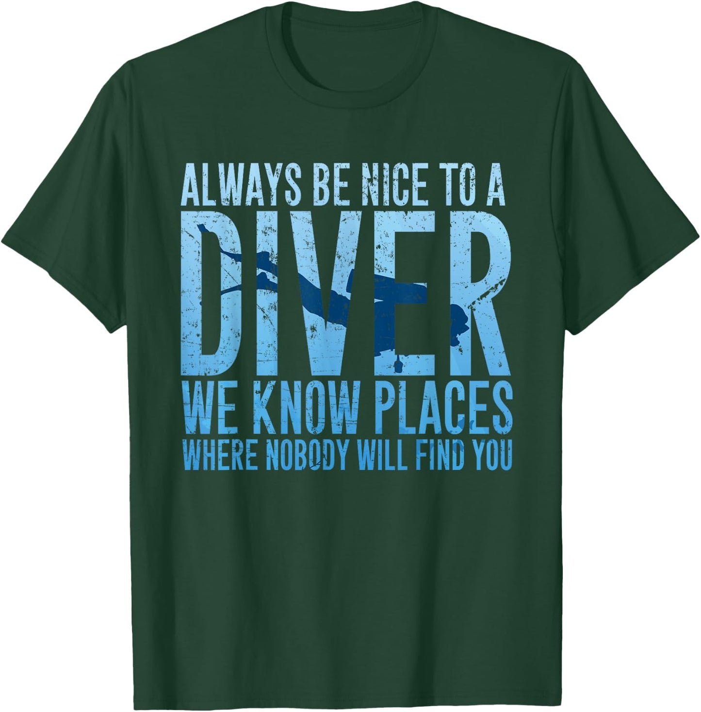 Always Be Nice To A Diver Scuba Diving Diver Gift T-Shirt - T-Shirt | Forest