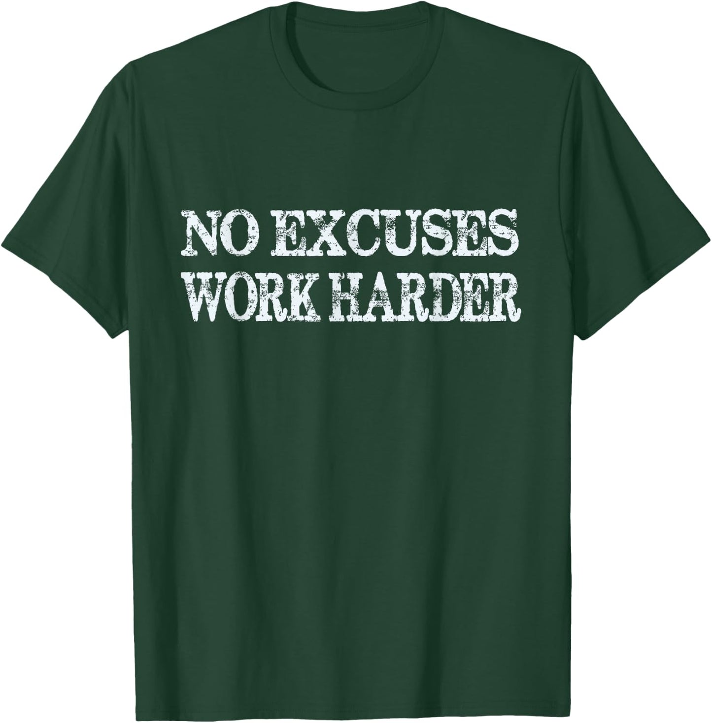 No Excuses Work Harder - Motivational Quote T-Shirt - T-Shirt | Forest